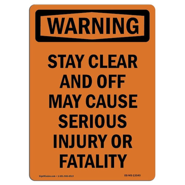 OSHA WARNING Sign, Stay Clear & Off May Cause Serious, 14in X 10in Alum, 10" W, 14" L, Portrait